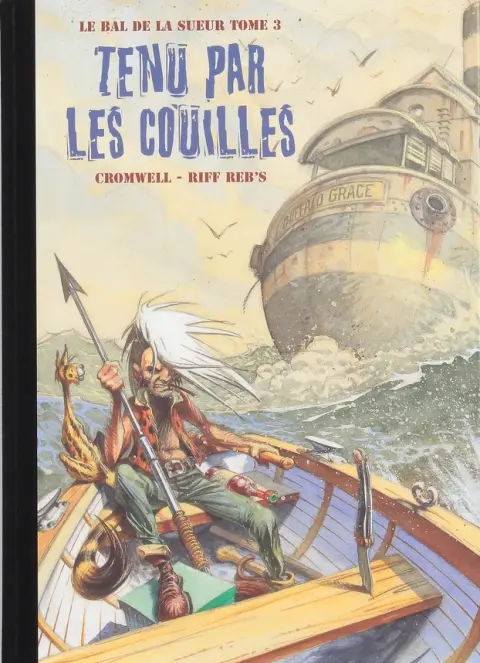 Couverture de l'album Le Bal de la sueur Tome 3 Tenu par les couilles