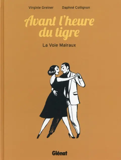 Avant l'heure du tigre La voie Malraux