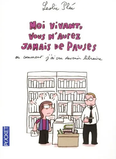 Couverture de l'album Moi vivant, vous n'aurez jamais de pauses Ou comment j'ai cru devenir libraire