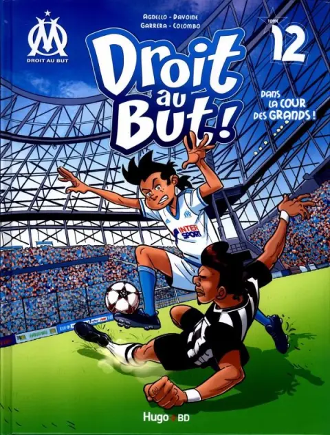 OM Droit au But ! Tome 12 Dans la cour des grands !