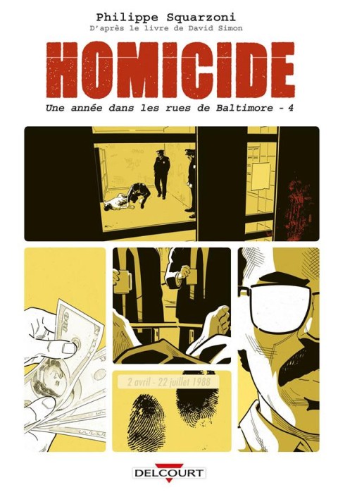 Couverture de l'album Homicide - Une année dans les rues de Baltimore Tome 4 2 avril - 22 juillet 1988