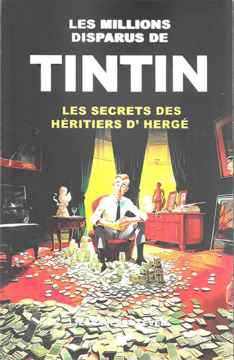 Les millions disparus de Tintin Les secrets des héritiers d'Hergé
