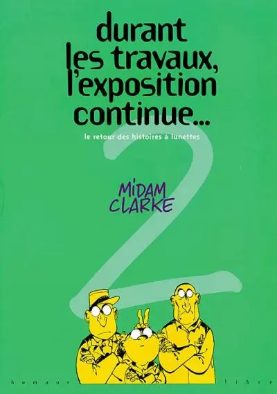 Durant les travaux, l'exposition continue... Tome 2 Le retour des histoires à lunettes