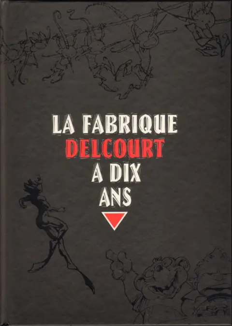 La Fabrique Delcourt La Fabrique Delcourt a dix ans