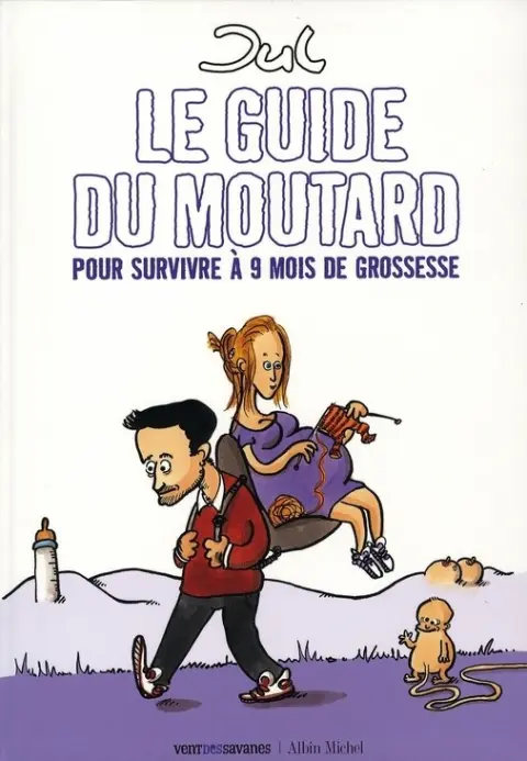 Le Guide du moutard Le Guide du moutard pour survivre à 9 mois de grossesse