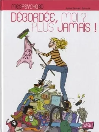 Mes psycho BD Tome 1 Débordée, moi ? Plus jamais !