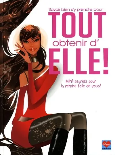 Savoir bien s'y prendre pour... Tout obtenir d'elle !