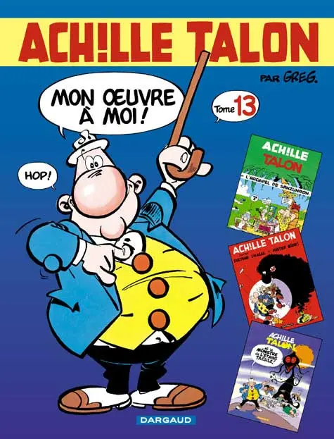 Achille Talon Mon œuvre à moi ! Tome 13