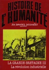 Couverture de l'album Histoire de l'humanité en bandes dessinées Tome 39 La Grande-Bretagne III - La révolution industrielle
