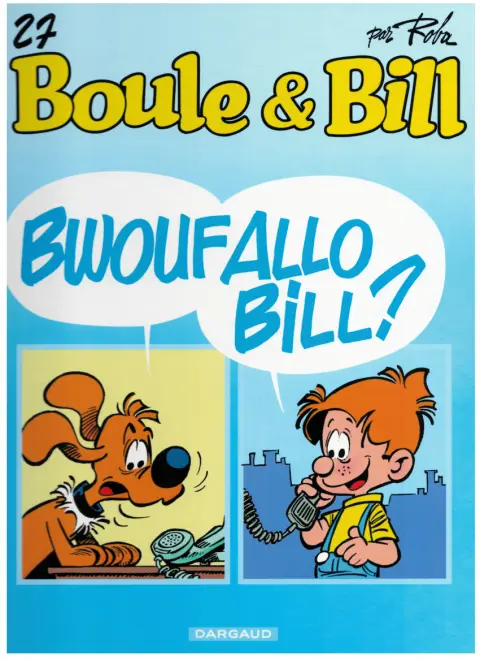 Boule & Bill Tome 27 Bwouf Allo Bill ?