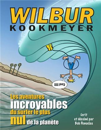 Couverture de l'album Wilbur Kookmeyer Les aventures incroyables du surfer le plus nul de la planète