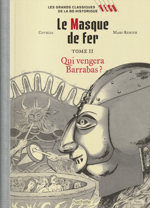 Les grands Classiques de la BD Historique Vécu - La Collection Tome 82 Le masque de fer - Tome II : Qui vengera Barrabas?