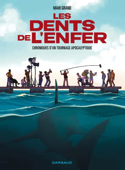 Les Dents de l'enfer Chroniques d'un tournage apocalyptique
