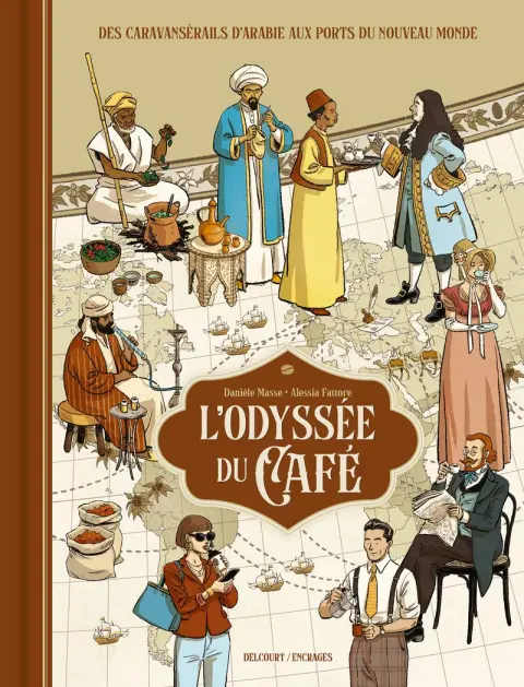 L'Odyssée du café Des caravansérails d'Arabie aux ports du Nouveau Monde