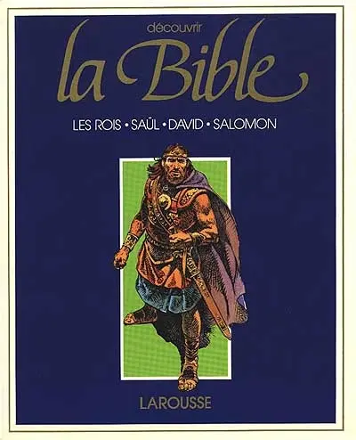 Découvrir la bible Tome 3 Les rois Saul, David et Salomon