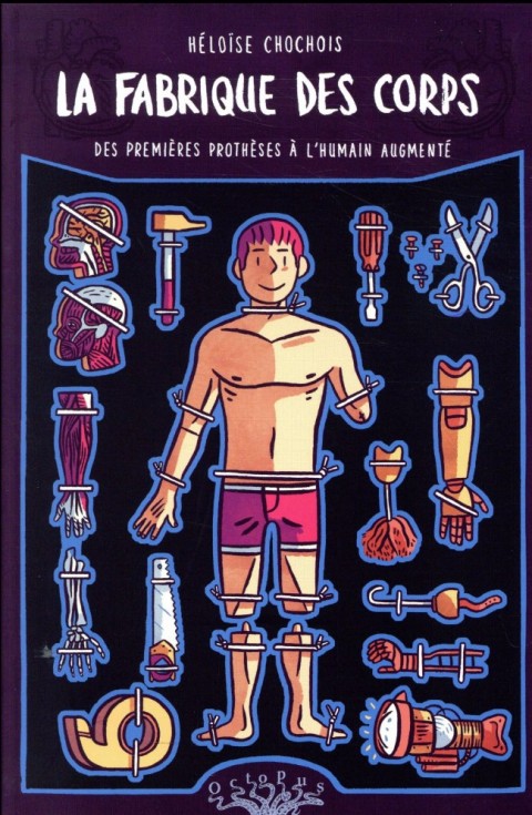 Couverture de l'album La Fabrique des corps Des premières prothèses à l'humain augmenté