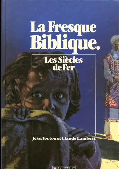 La fresque biblique Tome 4 Les Siècles de Fer