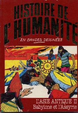 Couverture de l'album Histoire de l'humanité en bandes dessinées Tome 6 L'Asie antique II - Babylone et l'Assyrie