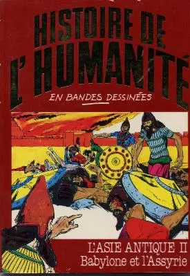 Histoire de l'humanité en bandes dessinées Tome 6 L'Asie antique II - Babylone et l'Assyrie