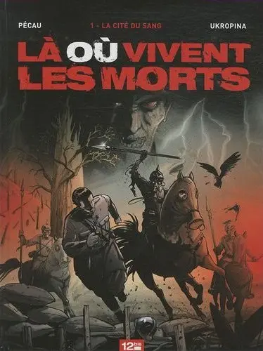 Là où vivent les morts Tome 1 la cité du sang