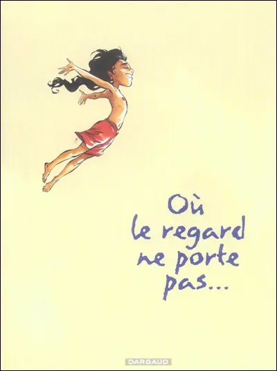 Où le regard ne porte pas... L'intégrale