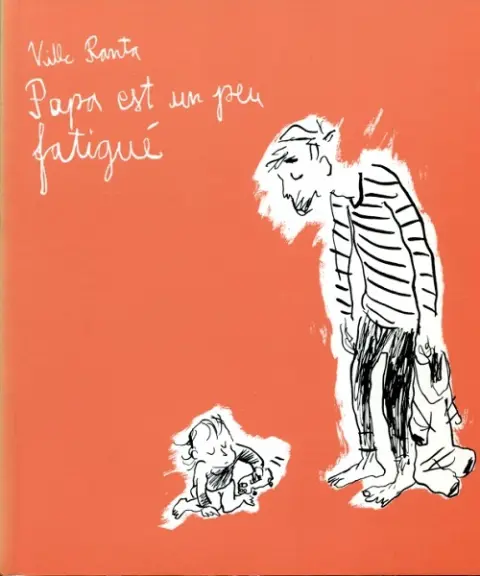 Papa est un peu fatigué