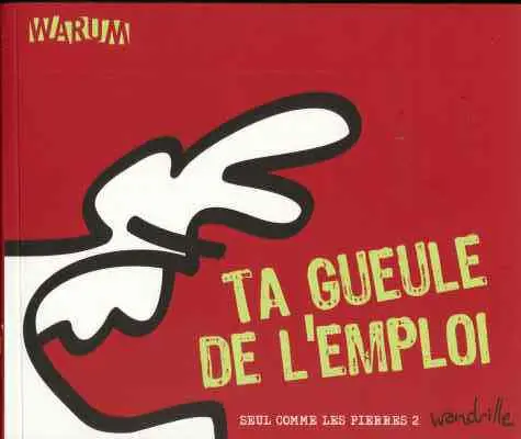 Seul comme les pierres Tome 2 Ta gueule de l'emploi