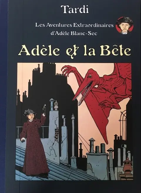 Couverture de l'album Les Aventures Extraordinaires d'Adèle Blanc-Sec Tome 1 Adèle et la Bête