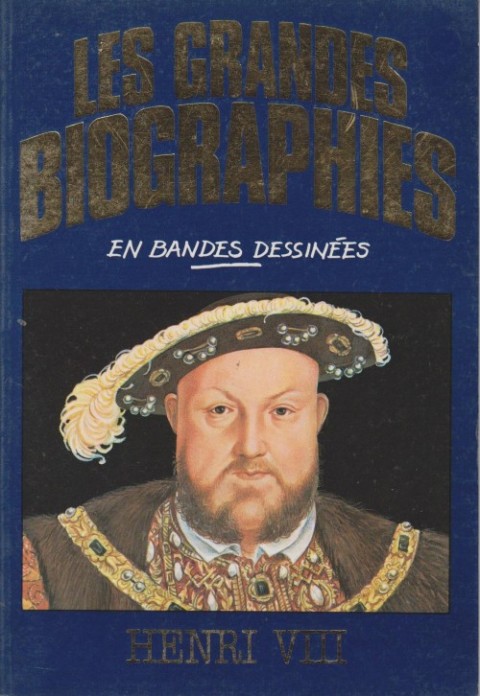 Couverture de l'album Les grandes biographies en bandes dessinées Henri VIII