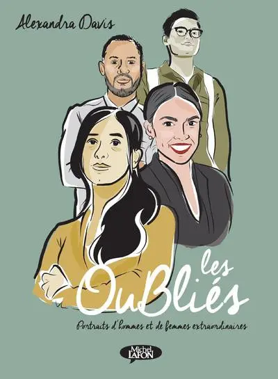 Les oubliés Portraits d'hommes et de femmes extraordinaires
