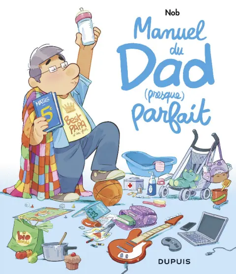 Dad Manuel du Dad (presque) parfait