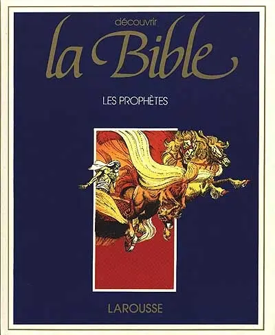 Découvrir la bible Tome 4 Les prophètes