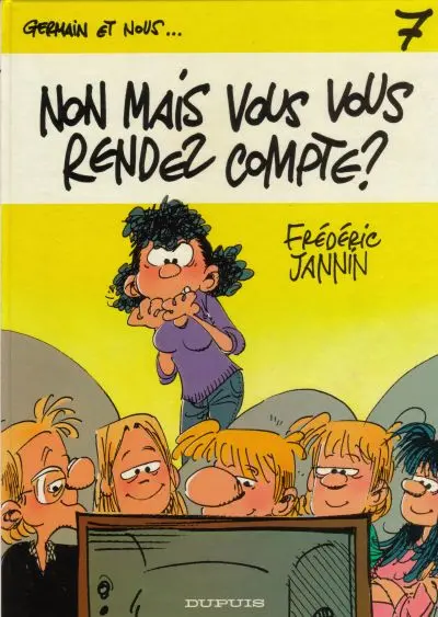 Germain et nous... Tome 7 Non mais vous vous rendez compte ?