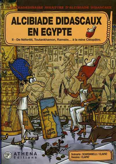 L'extraordinaire aventure d'Alcibiade Didascaux Alcibiade Didascaux en Égypte II - De Néfertiti, Toutankhamon, Ramsès... à la reine Cléopâtre