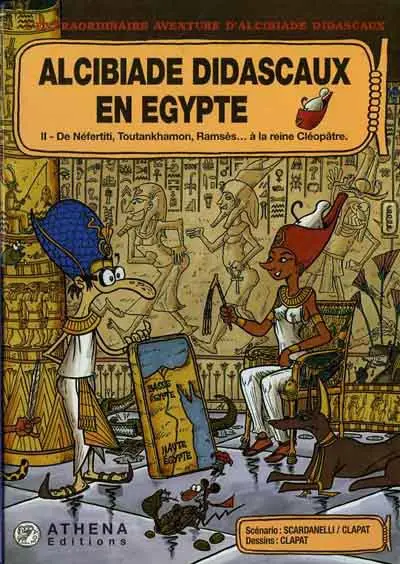 L'extraordinaire aventure d'Alcibiade Didascaux Alcibiade Didascaux en Égypte II - De Néfertiti, Toutankhamon, Ramsès... à la reine Cléopâtre