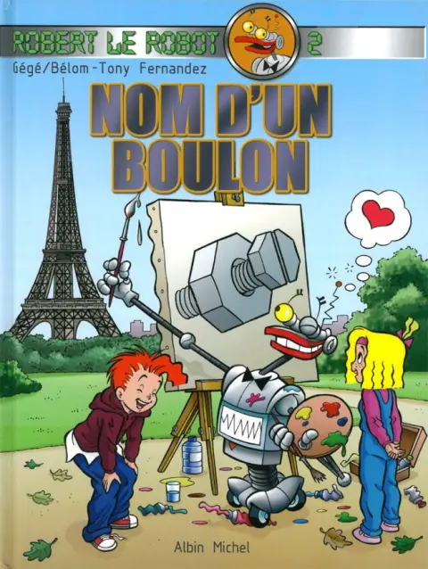 Robert le robot Tome 2 Nom d'un boulon