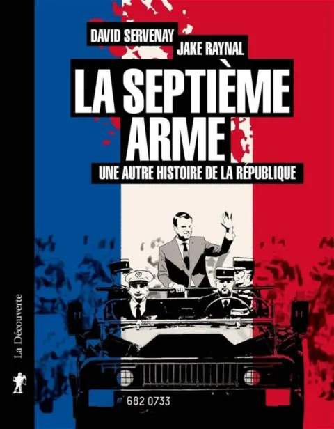 La septième arme Une autre histoire de la République