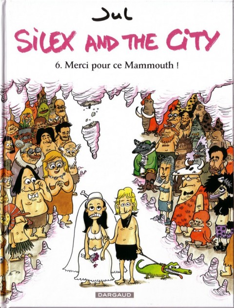 Silex and the city Tome 6 Merci pour ce Mammouth !