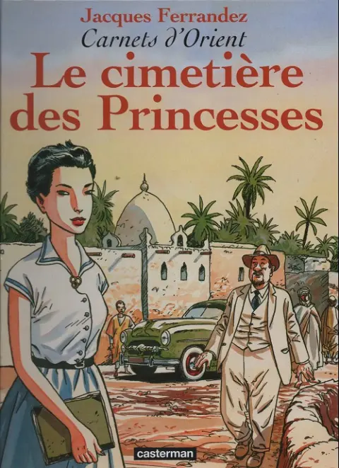 Couverture de l'album Carnets d'Orient Tome 5 Le cimetière des princesses