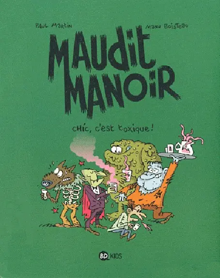 Maudit manoir Tome 1 Chic, c'est toxique !