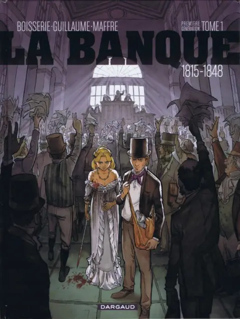 La Banque Tome 1 Première génération 1815-1848 : L'Initié de Waterloo