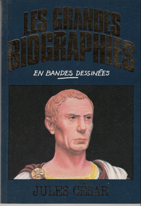Couverture de l'album Les grandes biographies en bandes dessinées Jules César