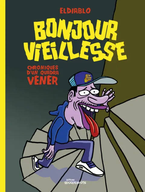 Bonjour vieillesse Chroniques d'un quadra vénèr