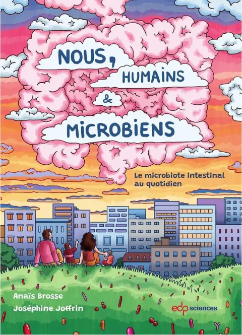 Nous, Humains & Microbiens Le microbiote intestinal au quotidien