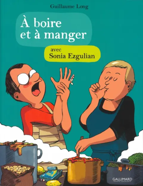 À boire et à manger Tome 4 À boire et à manger avec Sonia Ezgulian
