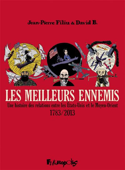 Couverture de l'album Les meilleurs ennemis Les meilleurs ennemis - Une histoire des relations entre les Etats-Unis et le Moyen-Orient - 1783/2013