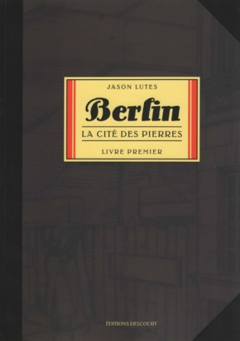 Couverture de l'album Berlin Livre Premier La Cité des pierres