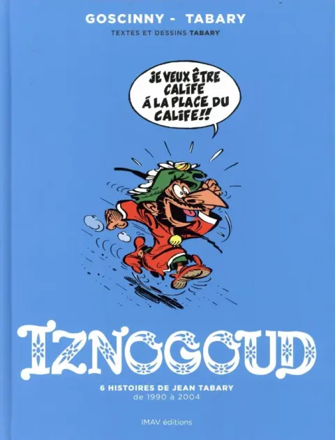 Iznogoud 6 histoires de Jean Tabary de 1990 à 2004