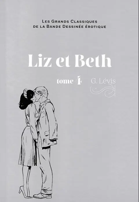 Les Grands Classiques de la Bande Dessinée Érotique - La Collection Tome 59 Liz et Beth - Tome 4