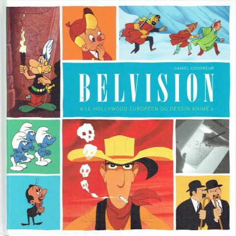 Couverture de l'album Belvision Le Hollywood européen du dessin animé